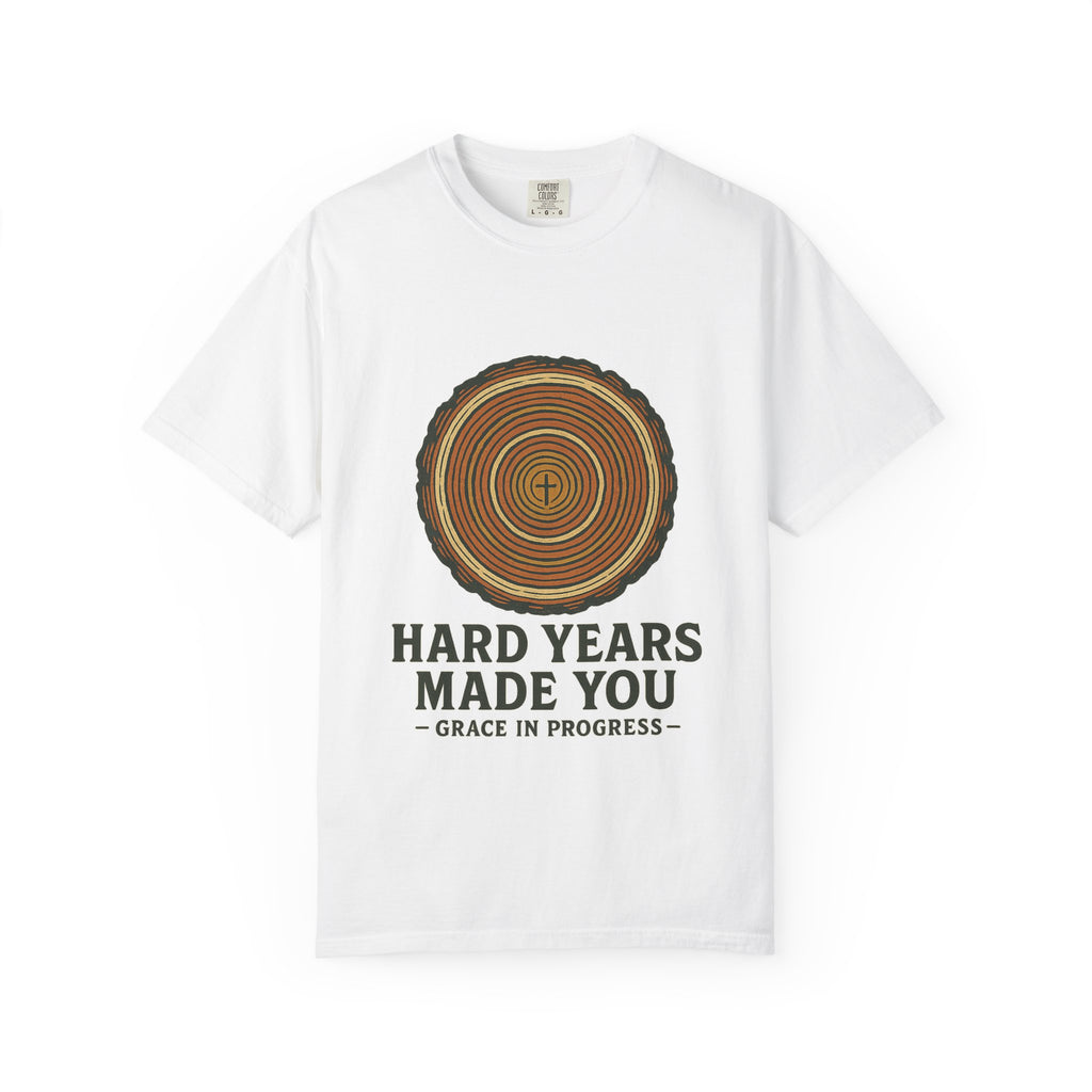 Hard Years Made You Vintage Tree Ring T-Shirt | Faith Resilience Shirt | Grief & Healing Apparel | Screen Print Tee | Grace In Progress
